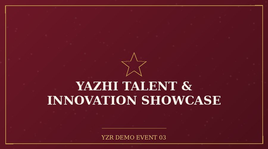 Yazhi Talent & Innovation Showcase